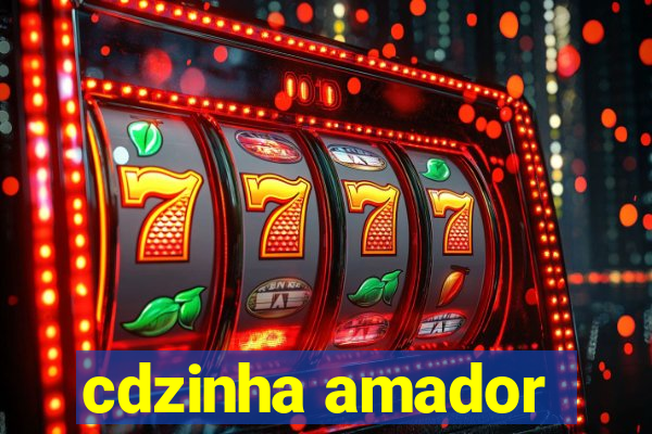 cdzinha amador